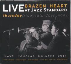 Brazen Heart : live at Jazz Standard complete