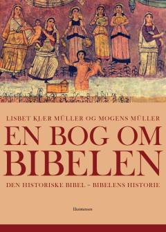 En bog om Bibelen : den historiske Bibel - Bibelens historie