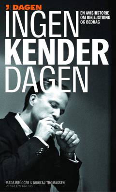 Ingen kender Dagen : en avishistorie om begejstring og bedrag