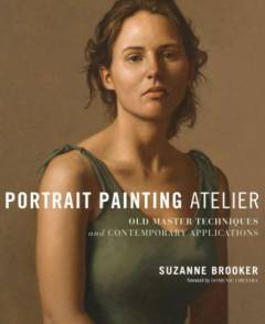 Portrait painting atelier : old master techniques and contemporary applications