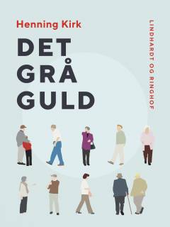 Det grå guld : seniorboomet : ressource versus elendighed