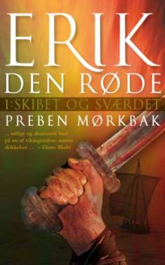 Erik den Røde : en roman om Erik Torvaldssøn af Øksne-Torers slægt, den Erik, der opdagede Grønland og var en god ven af Tor. 1. bog : Skibet og sværdet