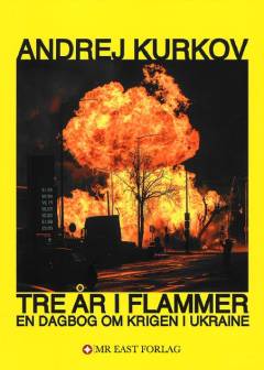 Tre år i flammer : en dagbog om krigen i Ukraine