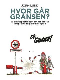Hvor går gransen? : 55 statusopdateringer om det danske sprogs umådelige rummelighed