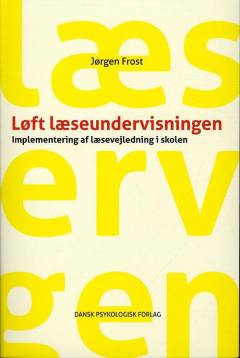 Løft læseundervisningen : implementering af læsevejledning i skolen