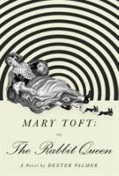 Mary Toft : or, the rabbit queen