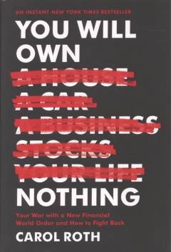 You will own nothing : your war with a new financial world order and how to fight back