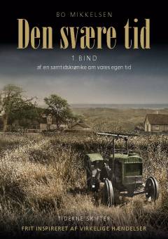 Den svære tid : samtidskrønike om vores egen tid