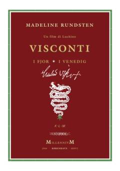 Un film di Luchino Visconti : metamorphosis : Babylonia vs. Pandæmonium : i fjor i Venedig : en monografi om Luchino Visconti
