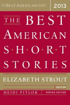 The best American short stories 2013 : selected from U. S. and Canadian magazines