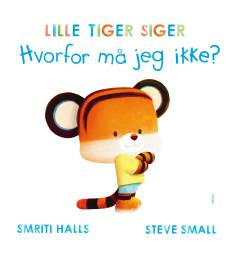 Lille Tiger siger hvorfor må jeg ikke?