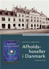 Afholdshoteller i Danmark : træk af en kulturhistorie