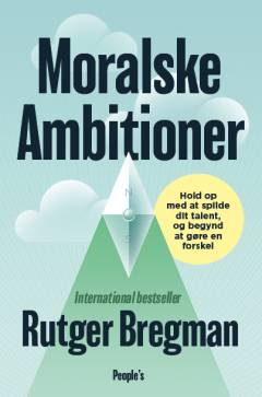 Moralske ambitioner : hold op med at spilde dit talent, og begynd at gøre en forskel