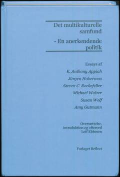 Det multikulturelle samfund - en anerkendende politik : essays