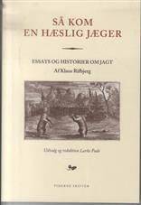 Så kom en hæslig jæger : essays og historier om jagt