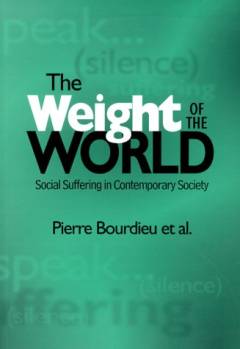 The weight of the world : social suffering in contemporary society
