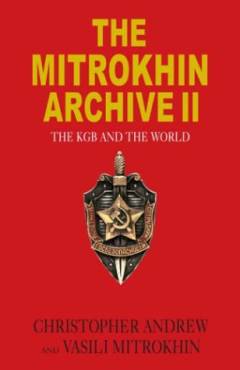 The Mitrokhin archive II : the KGB and the world