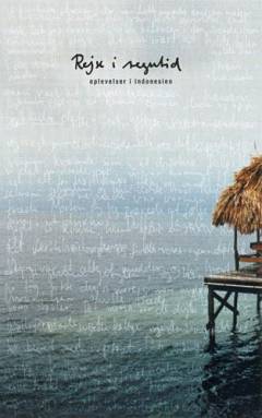 Rejse i regntid : oplevelser i Indonesien