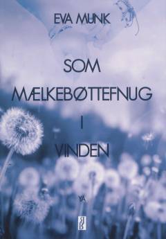Som mælkebøttefnug i vinden