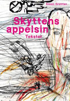 Skyttens appelsin : tekster