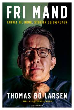 Fri mand : farvel til druk, stoffer og dæmoner