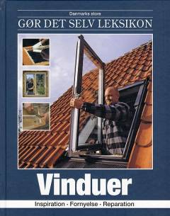 Danmarks store gør det selv leksikon. Bind 14 : Vinduer