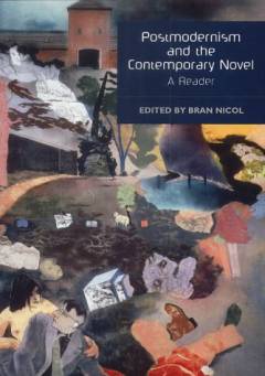 Postmodernism and the contemporary novel : a reader