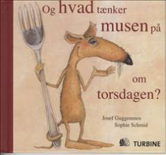Og hvad tænker musen på om torsdagen?