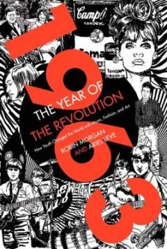 1963 : the year of the revolution : how youth changed the world with music, art, and fashion