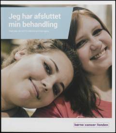 Jeg har afsluttet min behandling - hvad sker der nu? : en vejledning til teenagere
