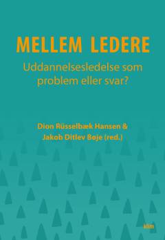 Mellem ledere : uddannelsesledelse som problem eller svar?