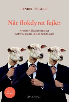 Når flokdyret fejler : hvorfor vi kloge mennesker træffer så mange ukloge beslutninger