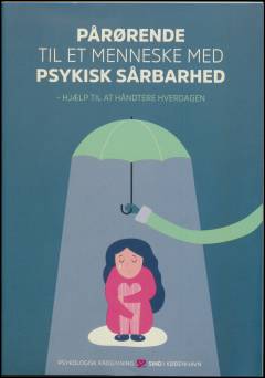 Pårørende til et menneske med psykisk sårbarhed : hjælp til at håndtere hverdagen