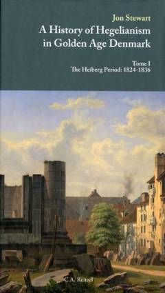 A history of hegelianism in golden age Denmark. Tome 1 : The Heiberg period : 1824-1836
