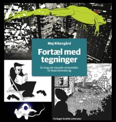 Fortæl med tegninger : en bog om visuelle virkemidler til illustrationsbrug