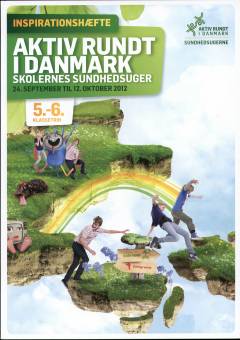 Aktiv rundt i Danmark : skolernes sundhedsuger 24. september til 12. oktober : inspirationshæfte : 5.-6. klassetrin