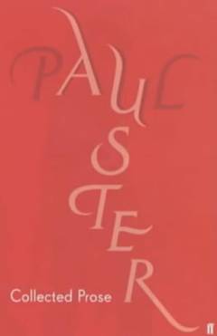 Collected prose : autobiographical writings, true stories, critical essays, prefaces and collaborations with artists