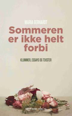 Sommeren er ikke helt forbi : klummer, essays og tekster