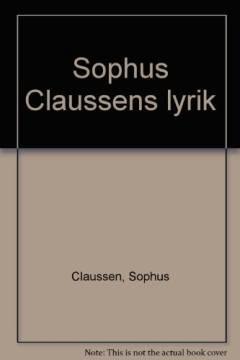 Sophus Claussens lyrik : tekstkritisk og kommenteret udgave. Bind 4 : Danske vers : 1912