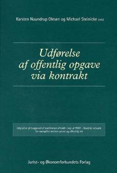 Udførelse af offentlig opgave via kontrakt : udgivelse på baggrund af konference afholdt i regi af PROF - Nordisk netværk for samspillet mellem privat og offentlig ret