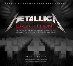Metallica back to the front : a fully authorized visual history of the Master of puppets album and tour