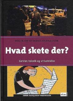 Hvad skete der? : bogen om at skrive journalistik