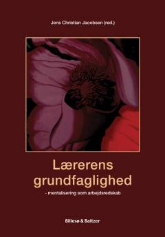 Lærerens grundfaglighed : mentalisering som arbejdsredskab