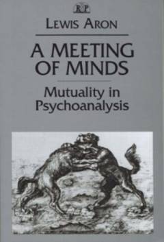 A meeting of minds : mutuality in psychoanalysis