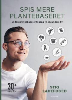 Spis mere plantebaseret : en forskningsbaseret tilgang til et sundere liv
