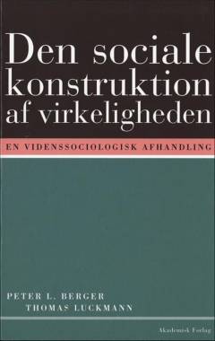 Den sociale konstruktion af virkeligheden : en vidensociologisk afhandling