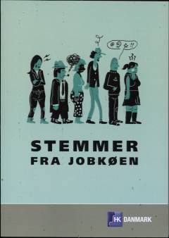 Stemmer fra jobkøen. Bind 1 : 1.500 ledige og aktiverede HK'ere svarer på spørgsmålet, "Har du andre kommentarer til, hvordan man bliver behandlet som ledig, eller hvordan det er at være i aktivering?"