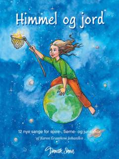 Himmel og jord : 12 nye sange for spire-, børne- og juniorkor