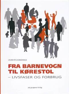 Fra barnevogn til kørestol : livsfaser og forbrug