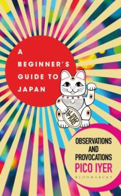 A beginner's guide to Japan : observations and provocations